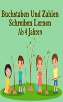 Buchstaben Und Zahlen Schreiben Lernen Ab 4 Jahren: Erste Buchstaben Und Zahlen Schreiben Lernen Und Üben! Perfekt Geeignet Für Kinder Ab 4 Jahren