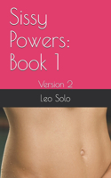 Sissy Powers: Book 1: Version 2