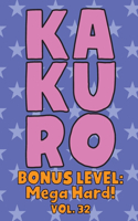 Kakuro Bonus Level: Mega Hard! Vol. 32: Play Kakuro Grid Very Hard Level Number Based Crossword Puzzle Popular Travel Vacation Games Japanese Mathematical Logic Similar
