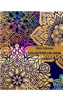 Shot Glasses Collection Log Book: Keep Track Your Collectables ( 60 Sections For Management Your Personal Collection ) - 125 Pages, 8x10 Inches, Paperback