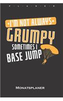 I'm not always Grumpy, sometimes i Base Jump Monatsplaner