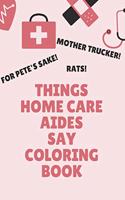 Things Home Care Aides Say Coloring Book