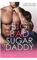 Big Bad Sugar Daddy: A Brother's Best Friend Romance(Big Bad Daddies)