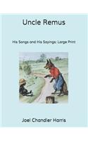 Uncle Remus: His Songs and His Sayings: Large Print