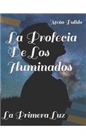 La Profecia de los Iluminados: El inicio de la leyenda