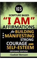 165 Scripture Based I Am Affirmations For Building And Manifesting Strong Courage And Self-Esteem