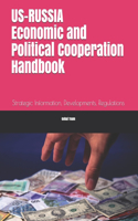 US-Russia Economic and Political Cooperation Handbook: Strategic Information, Developments, Regulations