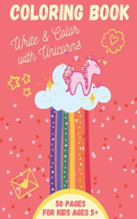 Coloring book write & color with Unicorns 50 PAGES for kids ages 5+