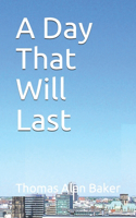 A Day That Will Last: A Short Story