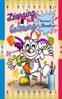 Learning and coloring Alphabet Book: alphabet book - 8,5 x 11 inches - coloring book for kids