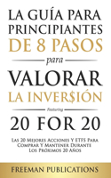 Guía Para Principiantes de 8 Pasos Para Valorar la Inversión - Las 20 Mejores Acciones y ETFs Para Comprar y Mantener Durante Los Próximos 20 Años (libro en espanol)
