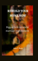 Rebuild your home now: Biggest little secrets to marriage improvement