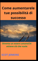 Come aumentarele tue possibilità di successo