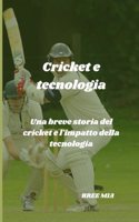 Cricket e tecnologia: Una breve storia del cricket e l'impatto della tecnologia