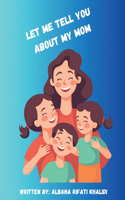 Let Me Tell You about My Mom