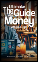 Ultimate Guide to Making Money with your Skills