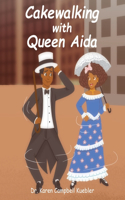 Cakewalking with Queen Aida