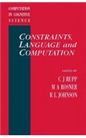 Constraints, Language and Computation