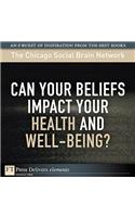 Can Your Beliefs Impact Your Health and Well-Being?