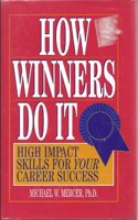 How Winners Do It: High Impact Skills for Your Career Success