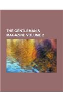 The Gentleman's Magazine (Volume 2)