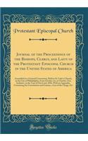 Journal of the Proceedings of the Bishops, Clergy, and Laity of the Protestant Episcopal Church in the United States of America: Assembled in a General Convention, Held in St. Luke's Church, in the City of Philadelphia, From October 1st, to October