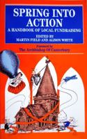 Spring into Action: Handbook of Local Fundraising (Mowbray Parish Handbooks S.)