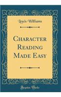 Character Reading Made Easy (Classic Reprint)