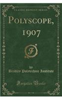 Polyscope, 1907 (Classic Reprint)
