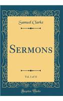 Sermons, Vol. 1 of 11 (Classic Reprint)