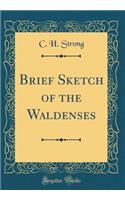 Brief Sketch of the Waldenses (Classic Reprint)