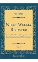 Niles' Weekly Register, Vol. 7: Containing Political, Historical, Geographical, Scientifical, Astronomical, Statistical, and Biographical, Documents, Essays, and Facts; From September 1814 to March, 1815 (Classic Reprint)