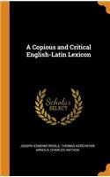 A Copious and Critical English-Latin Lexicon