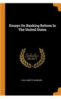 Essays on Banking Reform in the United States