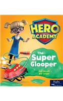 The Super Glooper: Leveled Reader Set 6 Level I(34 Hero Academy)