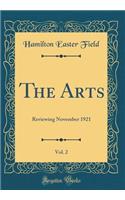 The Arts, Vol. 2: Reviewing November 1921 (Classic Reprint)