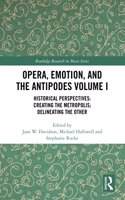 Opera, Emotion, and the Antipodes Volume I