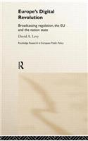 Europe's Digital Revolution: Broadcasting Regulation, the EU and the Nation State(Routledge Research in European Public Policy)