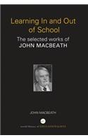 Learning In and Out of School: The selected works of John MacBeath