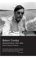Selected Poems of Robert Creeley, 1945--2005