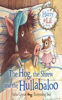 Hog, the Shrew and the Hullabaloo