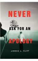 Never Ask for an Apology