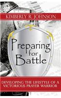 Preparing for Battle: Developing the Lifestyle of a Victorious Prayer Warrior