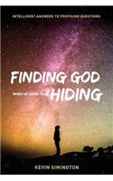 Finding God When He Seems To Be Hiding: Intelligent Answers To Profound Questions.