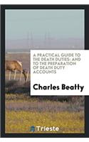 A Practical Guide to the Death Duties