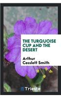 The Turquoise Cup and the Desert