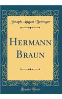 Hermann Braun (Classic Reprint)