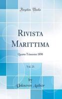 Rivista Marittima, Vol. 23: Quarto Trimestre 1890 (Classic Reprint): Quarto Trimestre 1890 (Classic Reprint)