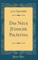Das Neue Jüdische Palästina (Classic Reprint)