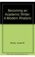 Becoming an Academic Writer: A Modern Rhetoric